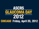 ASCRS Glaucoma Day 2012